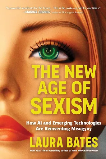 The New Age of Sexism: How AI and Emerging Technologies Are Reinventing Misoginy